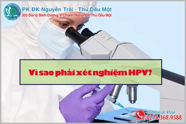 Vì sao phải xét nghiệm HPV?